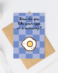 How do you like your eggs in the morning greeting card
