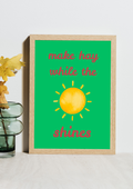 Make Hay While the Sun Shines