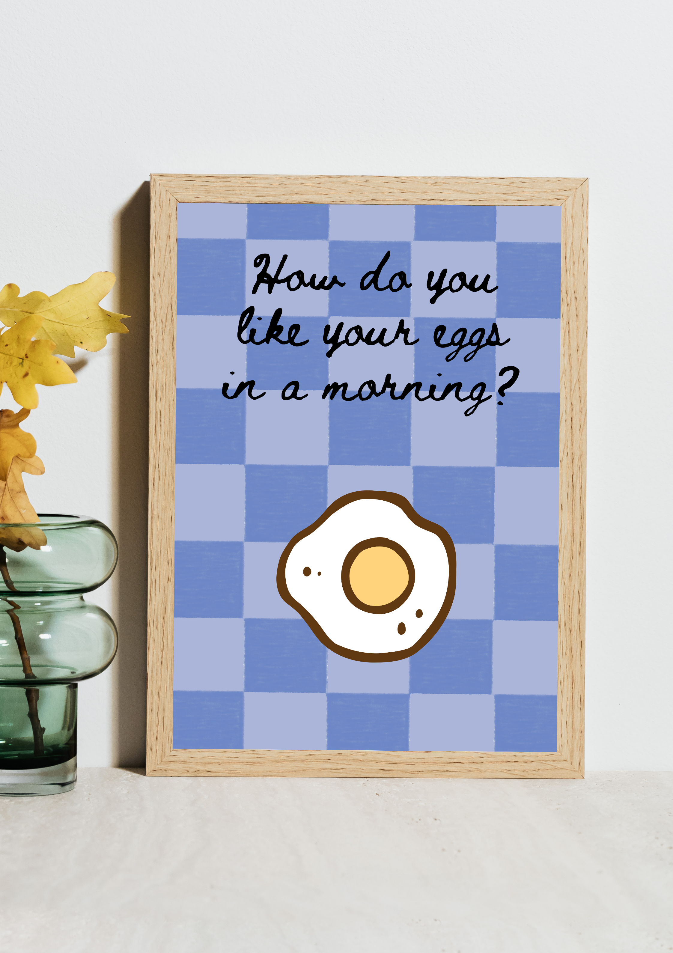 How Do You Like Your Eggs In The Morning Print