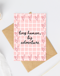 Tiny human big adventure greeting card (pink)