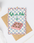 Life is like a box of chocolates greeting card