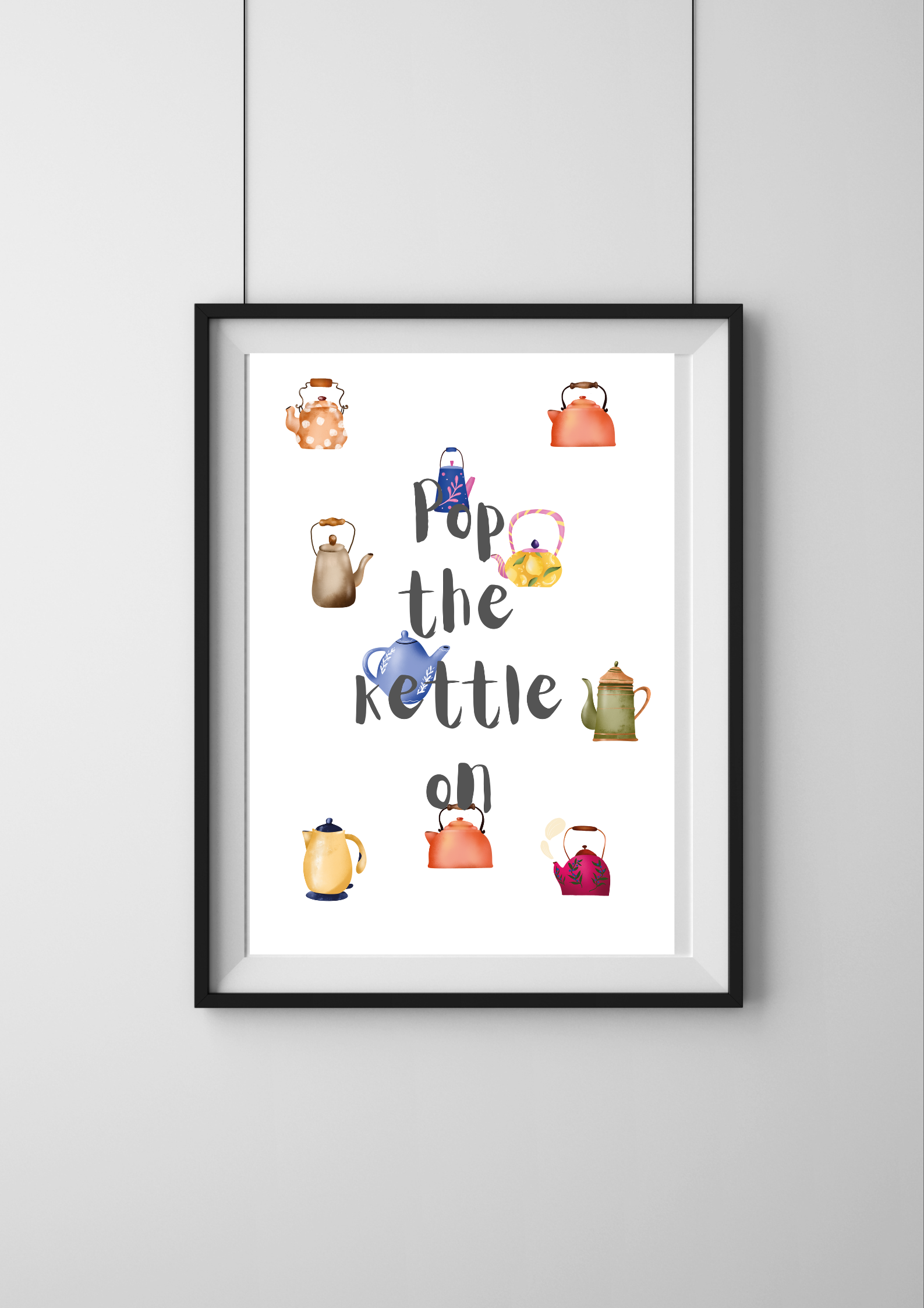Pop The Kettle On Print