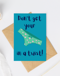 Don't get your knickers in a twist greeting card