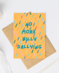 No more dilly dallying greeting card yellow