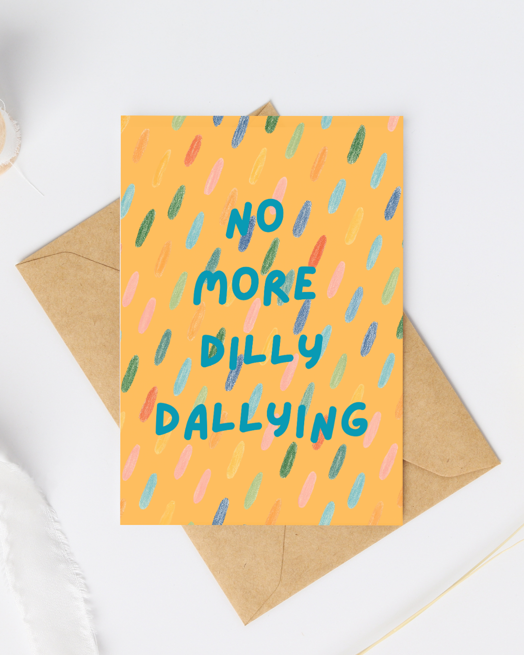 No more dilly dallying greeting card yellow