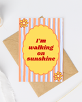 I'm walking on sunshine greeting card