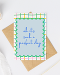 Oh, its such a perfect day greeting card