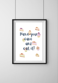 Have Your Cake and Eat It Print