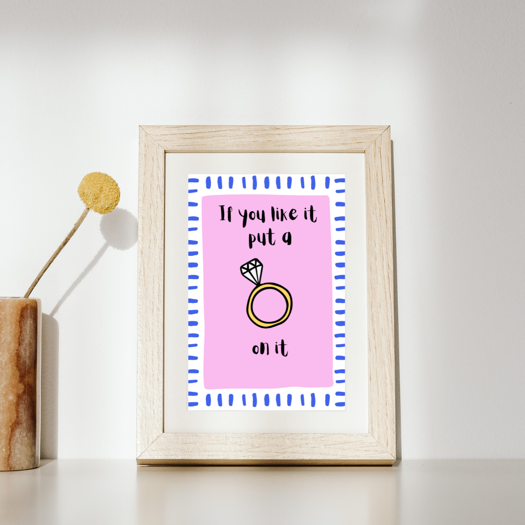 If You Like it Put a Ring On It Print