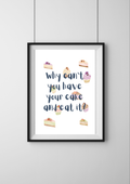 Why Can't You Have Your Cake and Eat It? Print