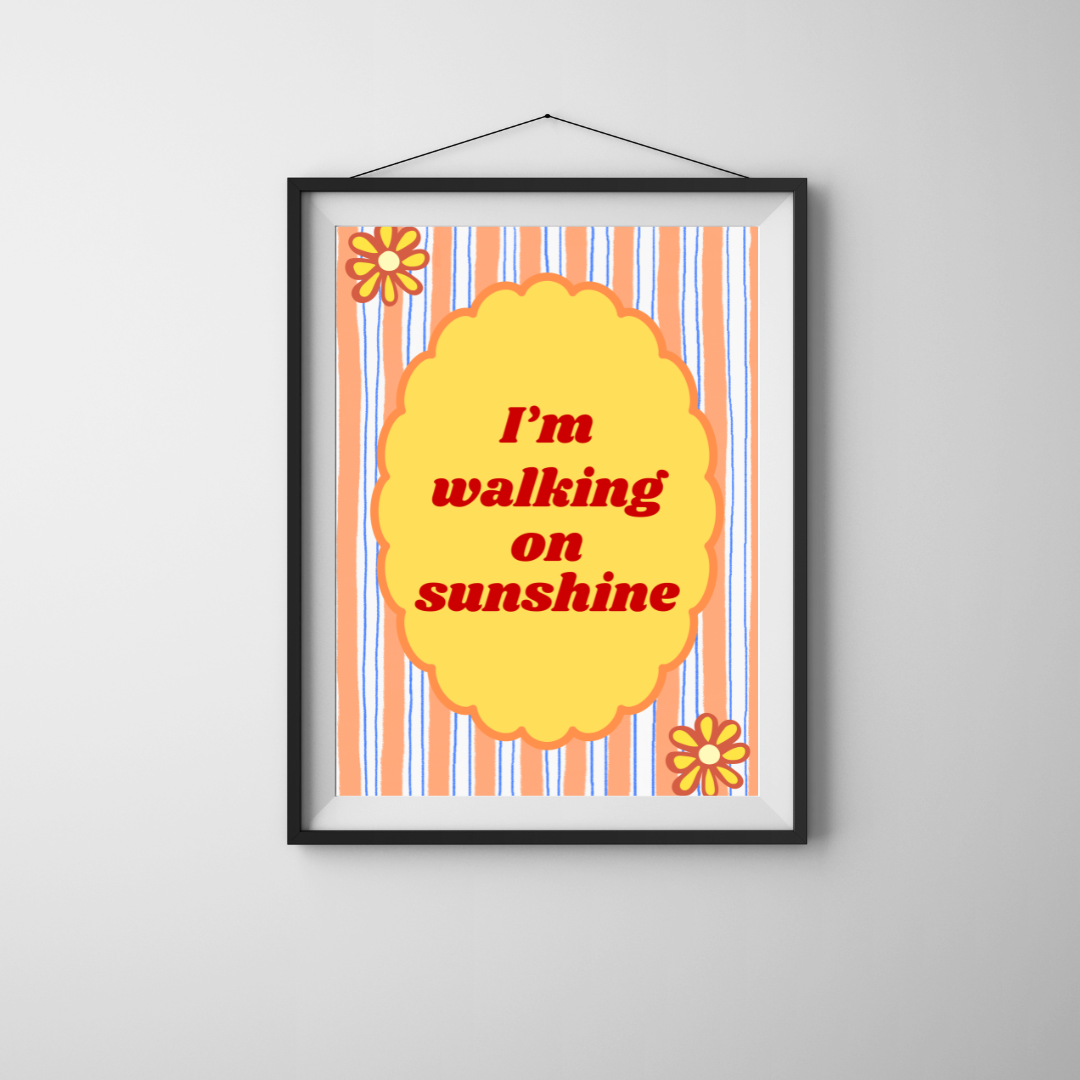 I'm Walking on Sunshine Print