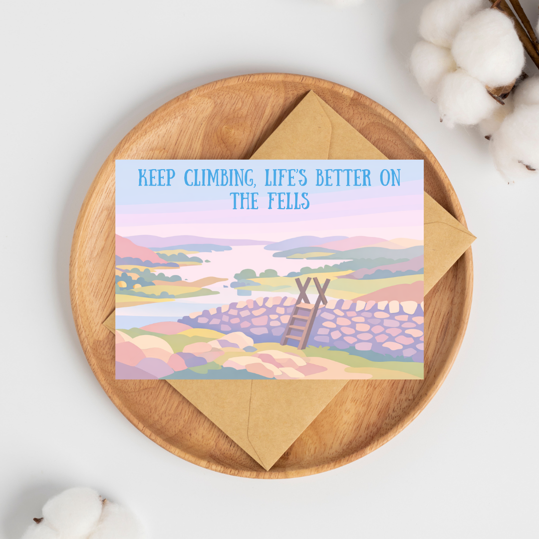 Keep Climbing - life's better on the fells greeting card