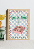 Life is Like a Box of Chocolates Print