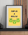 Mad as a Box of Frogs Print