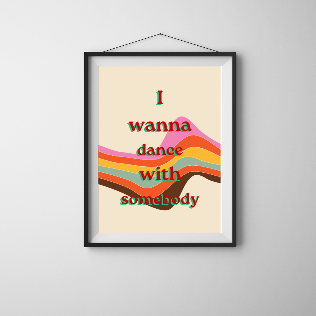I Wonna Dance With Somebody Print