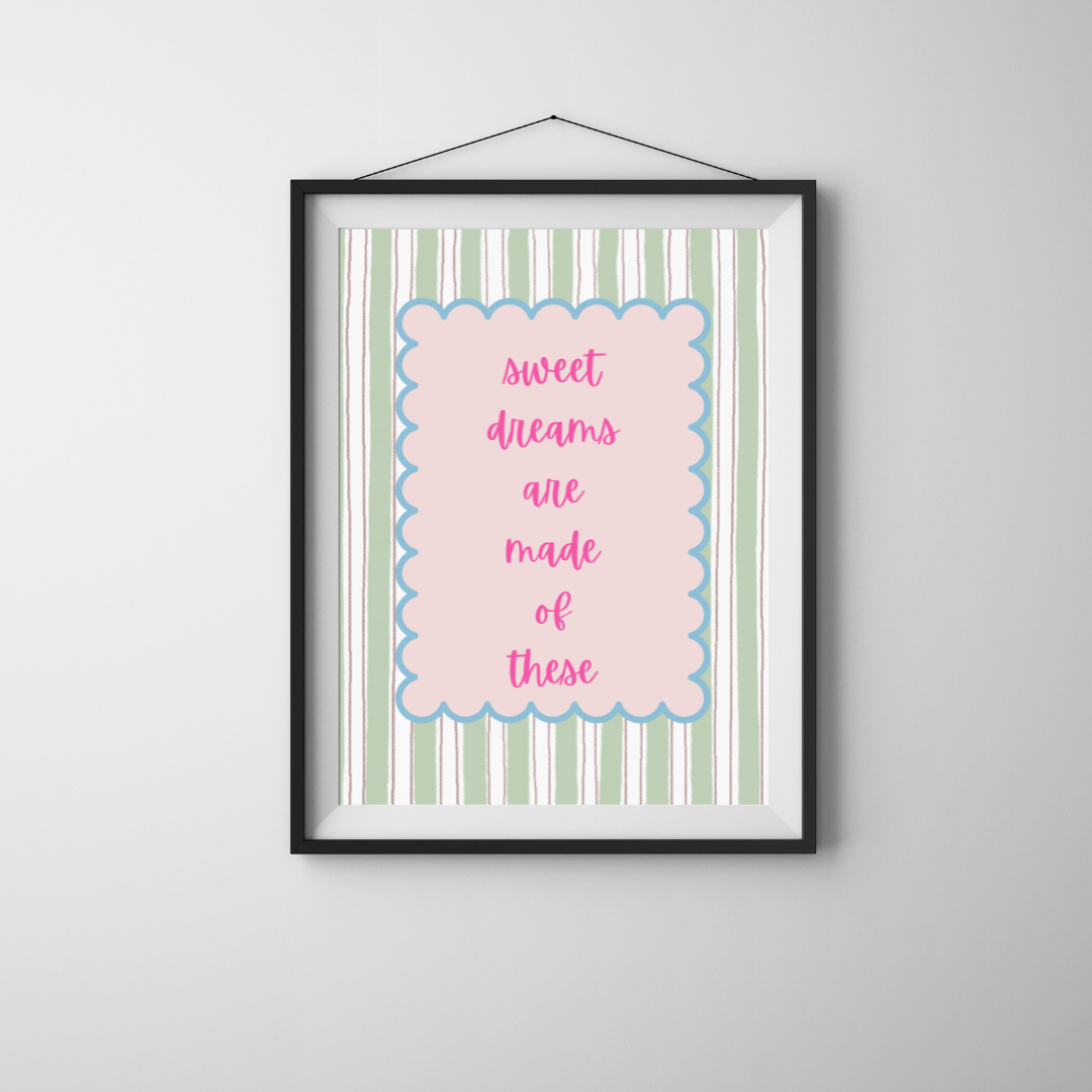 Sweet Dreams Are Made of These Print
