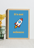 It's Not Rocket Science Print