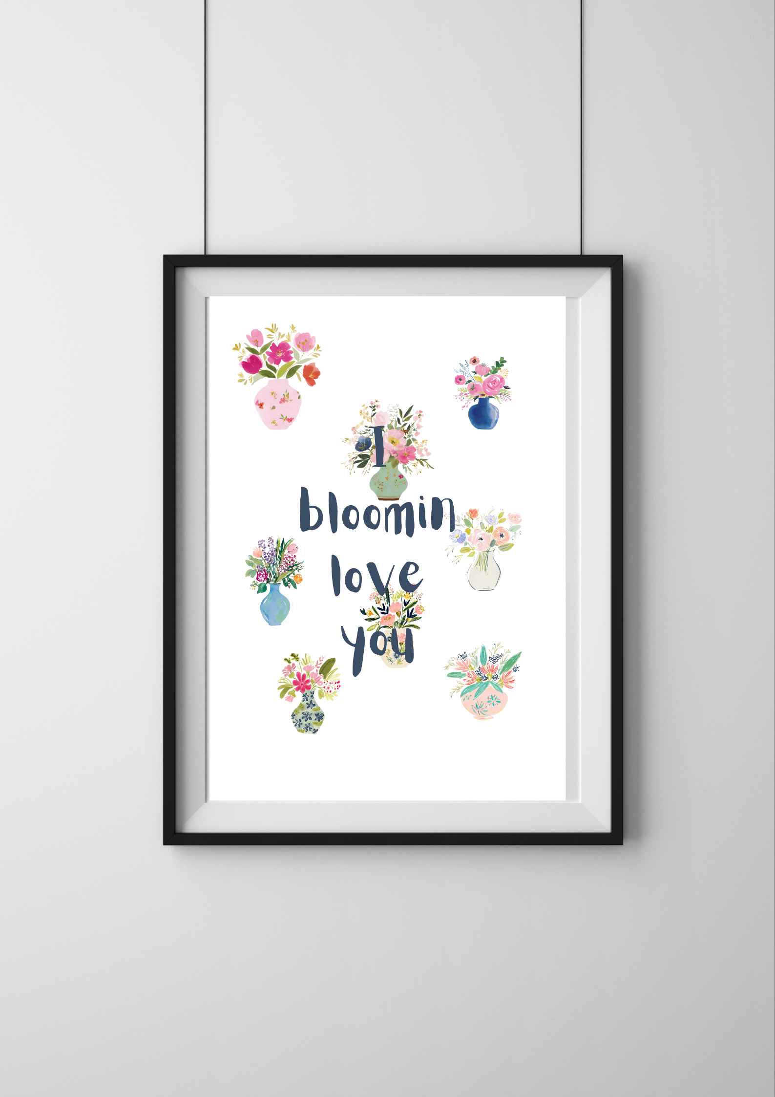 I Bloomin Love You Print